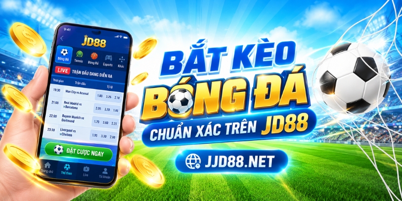 Bắt Kèo Bóng Đá Chuẩn Xác Trên JD88